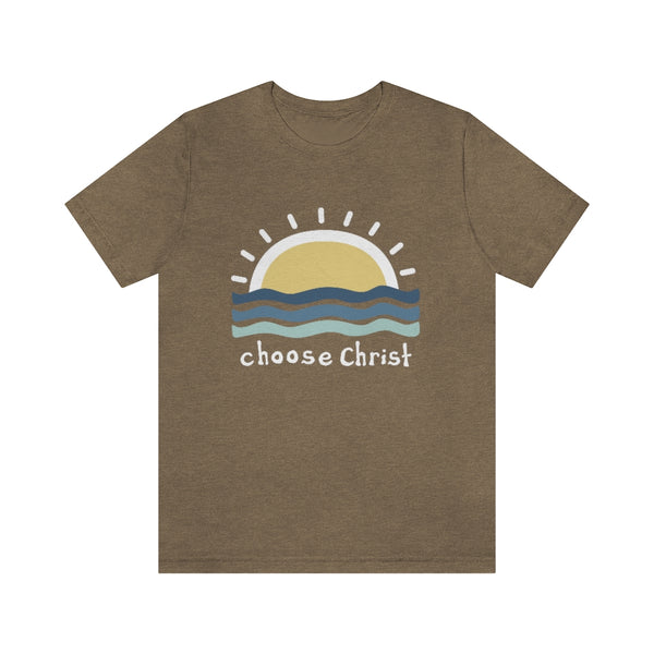 Choose Christ (rising sun) - 100% cotton